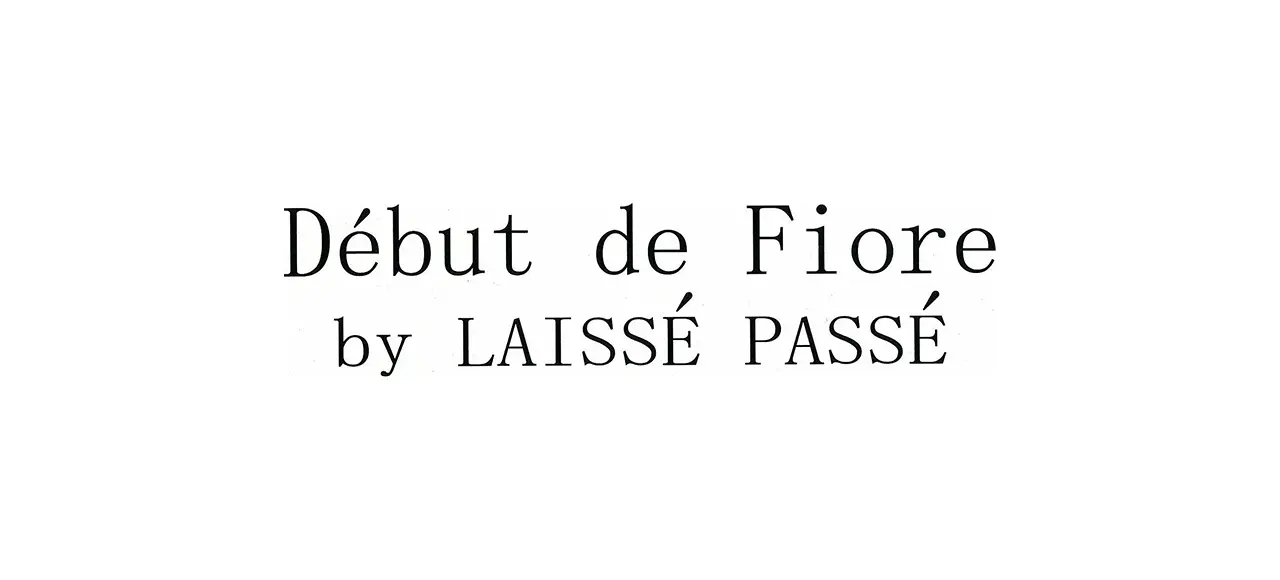 Debut de Fiore by LAISSE PASSE デビュー・ドフィオレ・バイ 